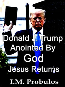 Donald J. Trump: Anointed by God: Jesus Returns